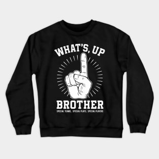 What's Up Brother (Special Teams, Special Plays, Special Players) Crewneck Sweatshirt